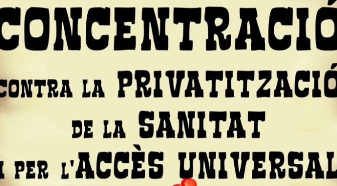 Dimarts 10 de febrer: Concentració contra la privatització de la Sanitat i per l’Accés Universal