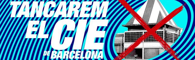 Tancarem el CIE de Barcelona !! – 17 i 18 d’octubre