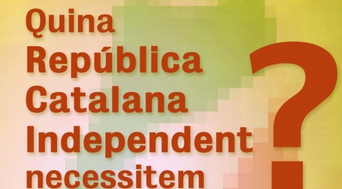Quina República Catalana Independent necessitem? (26/3/15)
