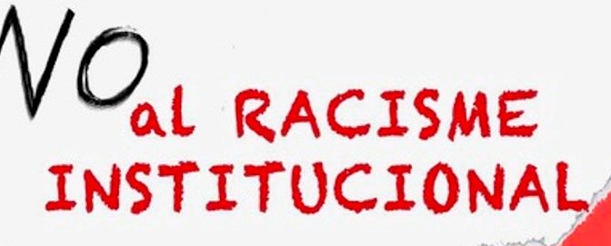 Prou racisme institucional – 10 febrer
