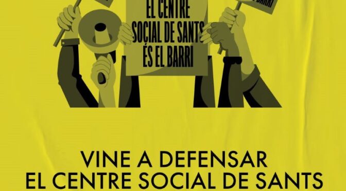 #olzinelles30esCSS – 20 Març 2025 – 18h – Vine a defensar el Centre Social de #Sants al Plenari del Districte